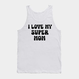 I Love My Super Mom Tank Top